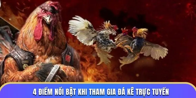 4 điểm nổi bật khi tham gia đá kê trực tuyến