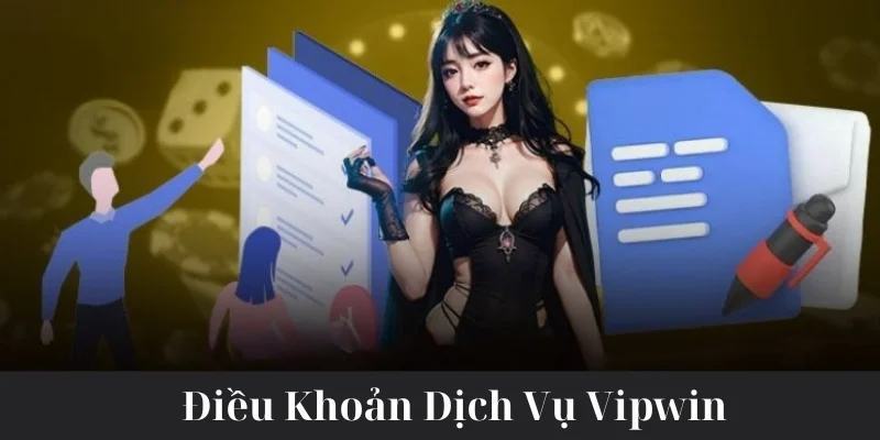 Điều Khoản Dịch Vụ Vipwin và tầm quan trọng của nó