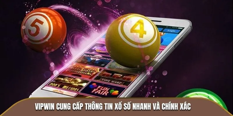Vipwin cung cấp thông tin xổ số nhanh và chính xác